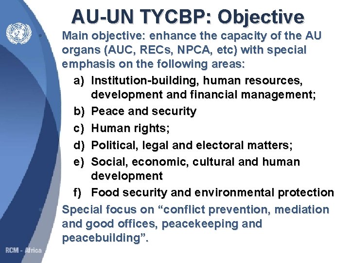 AU-UN TYCBP: Objective • • Main objective: enhance the capacity of the AU organs