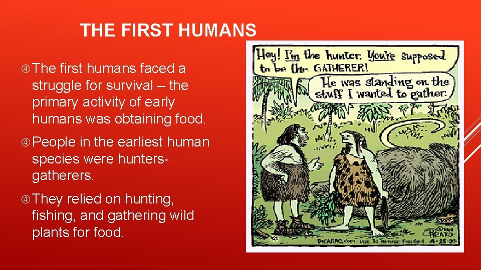 THE FIRST HUMANS The first humans faced a struggle for survival – the primary