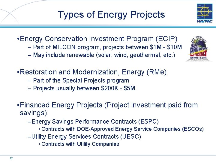 Types of Energy Projects • Energy Conservation Investment Program (ECIP) – Part of MILCON