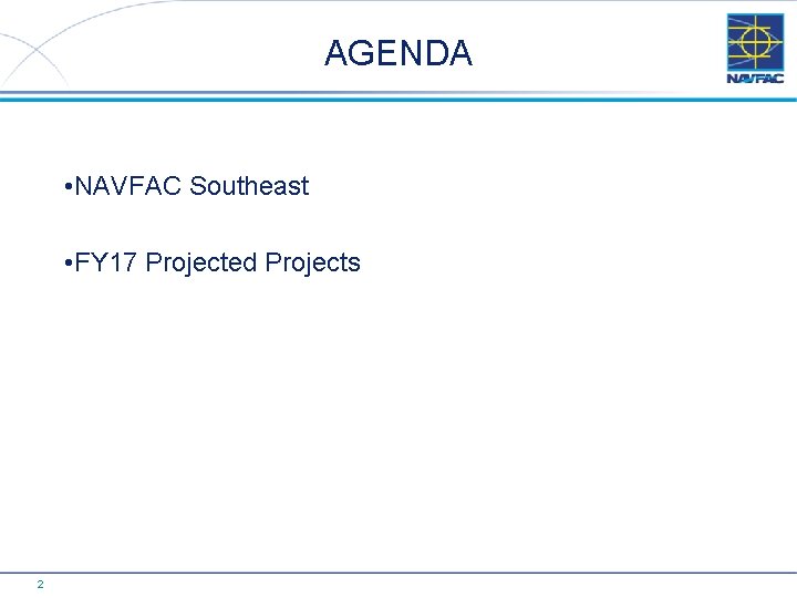 AGENDA • NAVFAC Southeast • FY 17 Projected Projects 2 2 