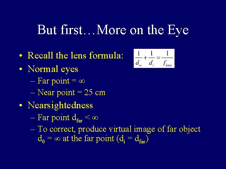 But first…More on the Eye • Recall the lens formula: • Normal eyes –