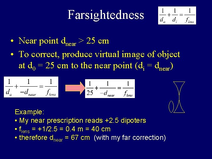 Farsightedness • Near point dnear > 25 cm • To correct, produce virtual image