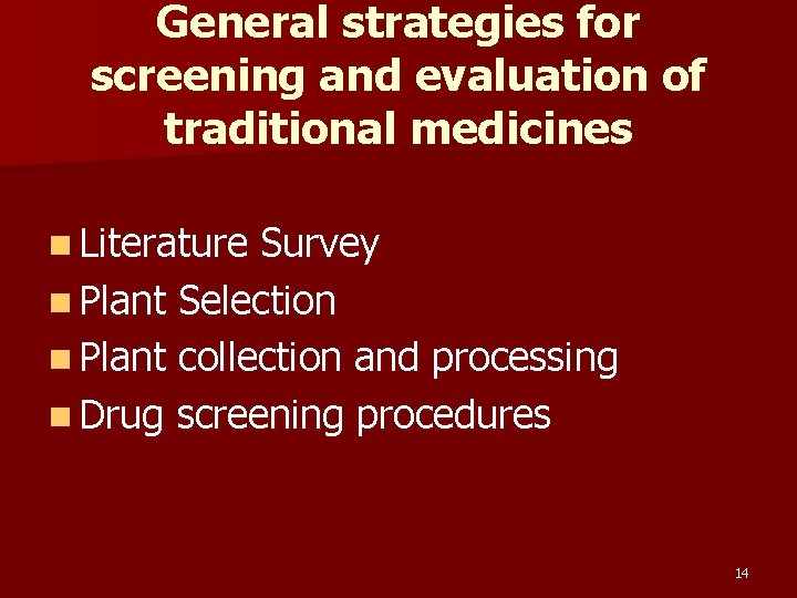 General strategies for screening and evaluation of traditional medicines n Literature Survey n Plant