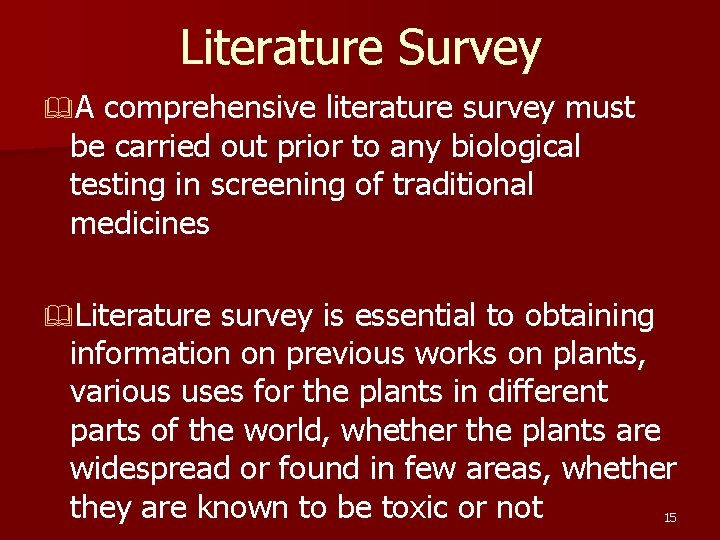 Literature Survey &A comprehensive literature survey must be carried out prior to any biological