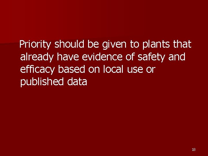 Priority should be given to plants that already have evidence of safety and efficacy