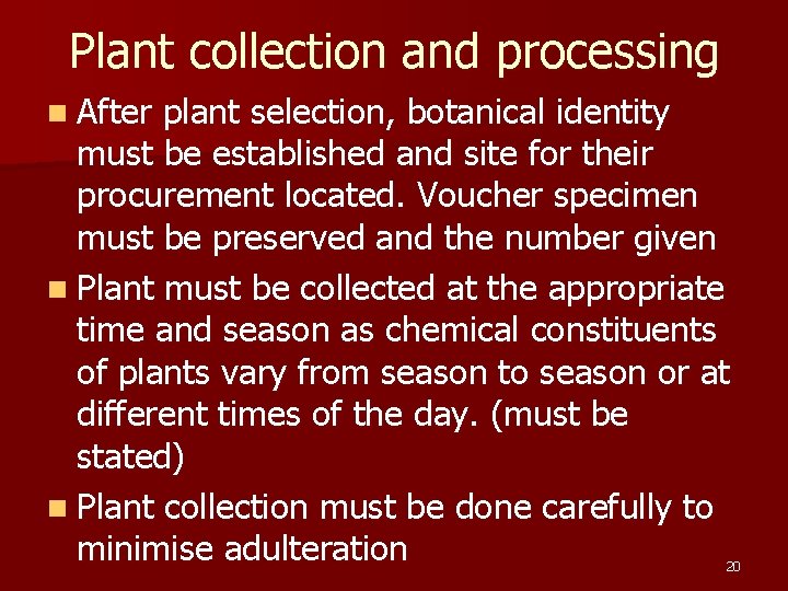 Plant collection and processing n After plant selection, botanical identity must be established and