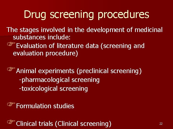 Drug screening procedures The stages involved in the development of medicinal substances include: FEvaluation