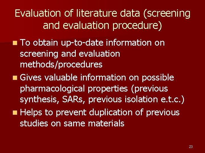 Evaluation of literature data (screening and evaluation procedure) n To obtain up-to-date information on