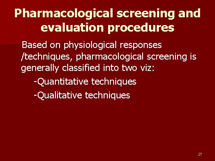 Pharmacological screening and evaluation procedures Based on physiological responses /techniques, pharmacological screening is generally