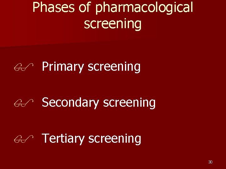 Phases of pharmacological screening $ Primary screening $ Secondary screening $ Tertiary screening 30
