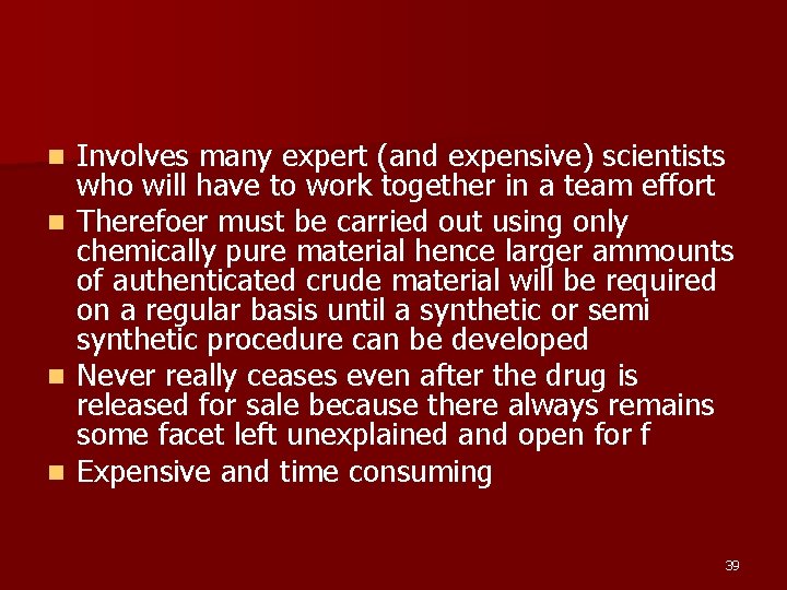 Involves many expert (and expensive) scientists who will have to work together in a