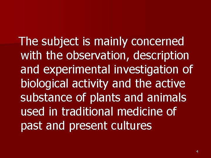 The subject is mainly concerned with the observation, description and experimental investigation of biological