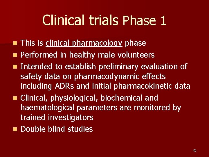 Clinical trials Phase 1 n n n This is clinical pharmacology phase Performed in