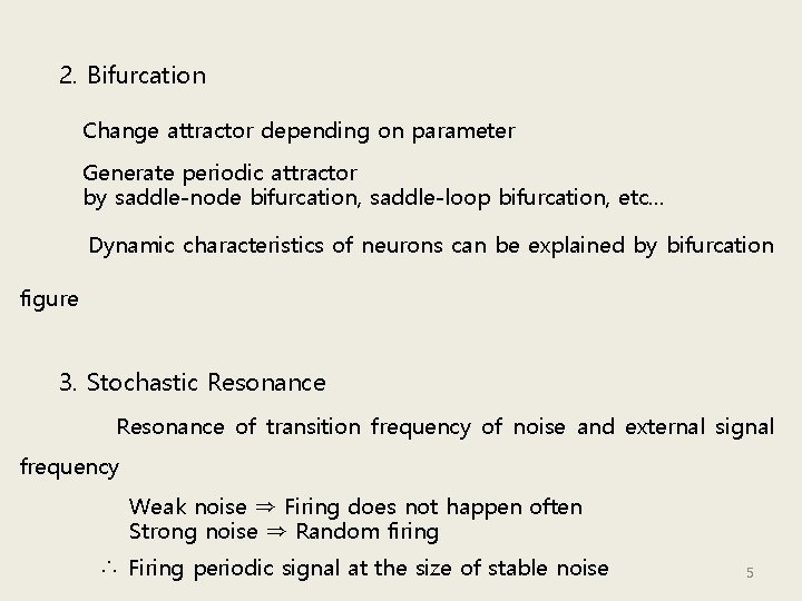 2. Bifurcation Change attractor depending on parameter Generate periodic attractor by saddle-node bifurcation, saddle-loop