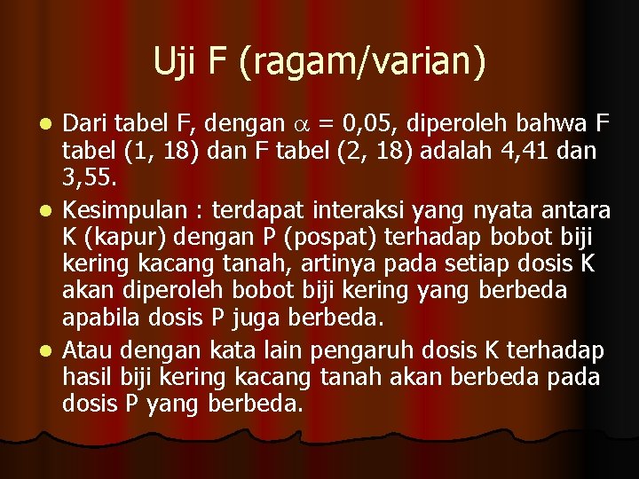 Uji F (ragam/varian) Dari tabel F, dengan = 0, 05, diperoleh bahwa F tabel