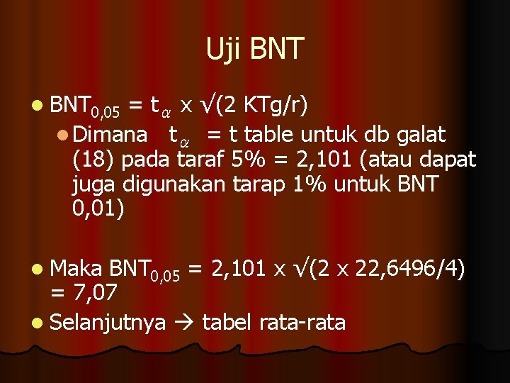 Uji BNT l BNT 0, 05 = tα x √(2 KTg/r) l Dimana tα