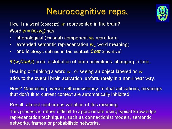 Neurocognitive reps. How is a word (concept) w represented in the brain? Word w