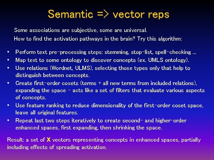 Semantic => vector reps Some associations are subjective, some are universal. How to find