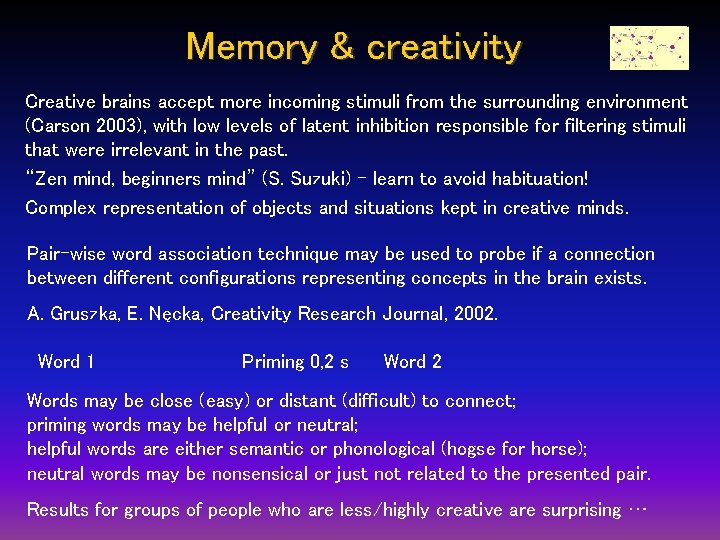 Memory & creativity Creative brains accept more incoming stimuli from the surrounding environment (Carson