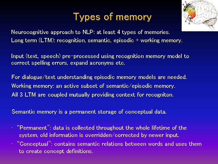 Types of memory Neurocognitive approach to NLP: at least 4 types of memories. Long