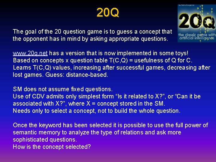20 Q The goal of the 20 question game is to guess a concept