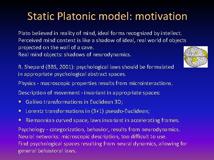 Static Platonic model: motivation Plato believed in reality of mind, ideal forms recognized by