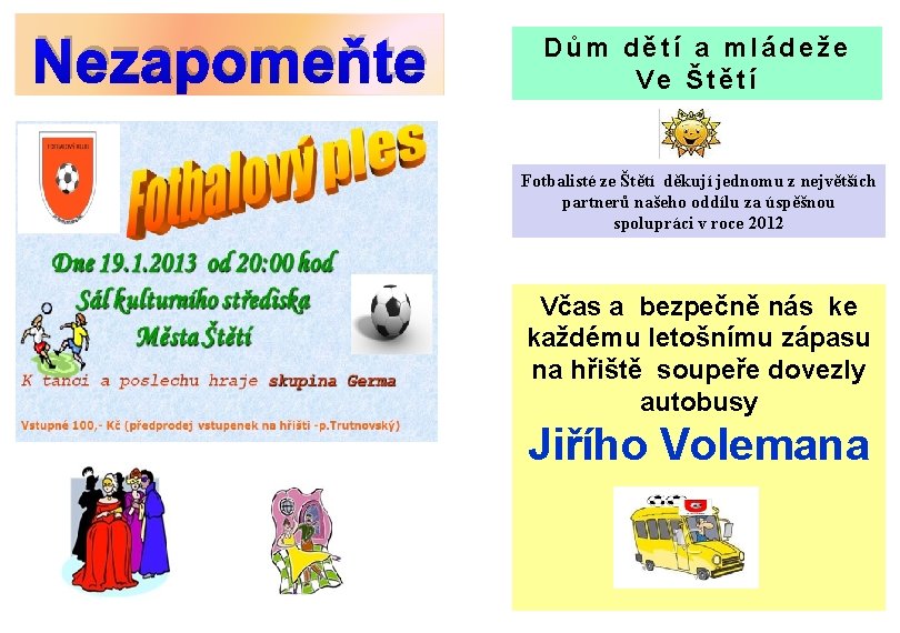 Nezapomeňte Dům dětí a mládeže Ve Štětí Fotbalisté ze Štětí děkují jednomu z největších