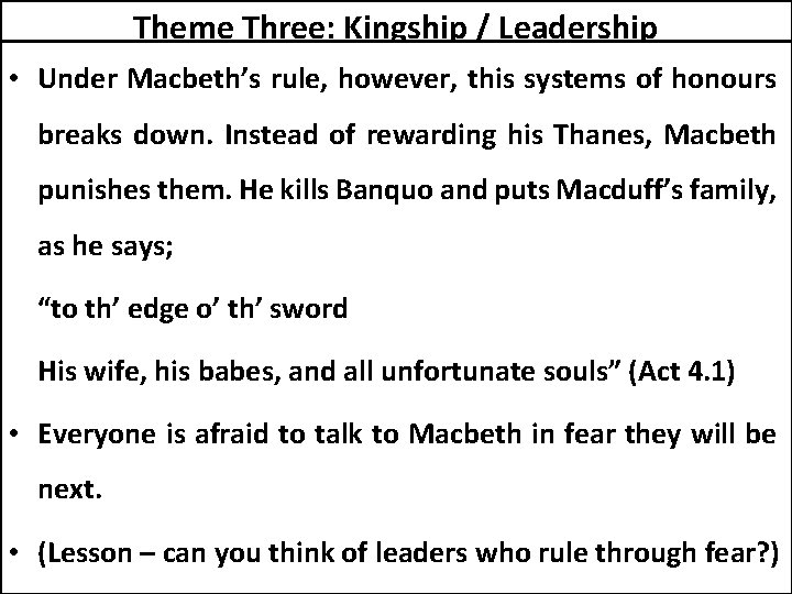 Theme Three: Kingship / Leadership • Under Macbeth’s rule, however, this systems of honours