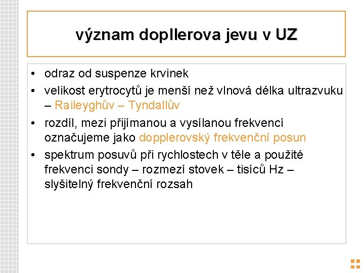 význam dopllerova jevu v UZ • odraz od suspenze krvinek • velikost erytrocytů je