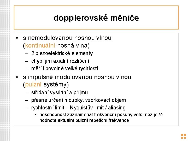 dopplerovské měniče • s nemodulovanou nosnou vlnou (kontinuální nosná vlna) – 2 piezoelektrické elementy