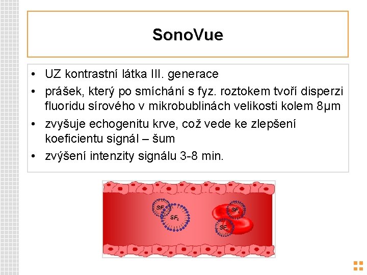 Sono. Vue • UZ kontrastní látka III. generace • prášek, který po smíchání s