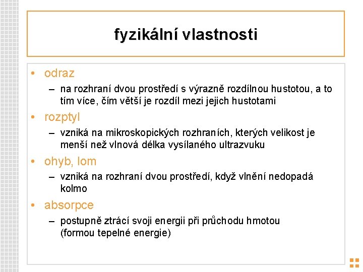 fyzikální vlastnosti • odraz – na rozhraní dvou prostředí s výrazně rozdílnou hustotou, a