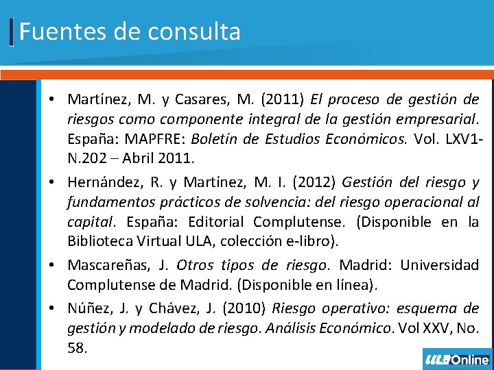 Fuentes de consulta • Martínez, M. y Casares, M. (2011) El proceso de gestión