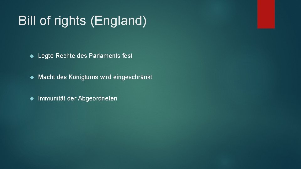 Bill of rights (England) Legte Rechte des Parlaments fest Macht des Königtums wird eingeschränkt
