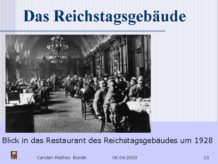 Das Reichstagsgebäude Blick in das Restaurant des Reichstagsgebäudes um 1928 Carsten Mathes Bünde 06.