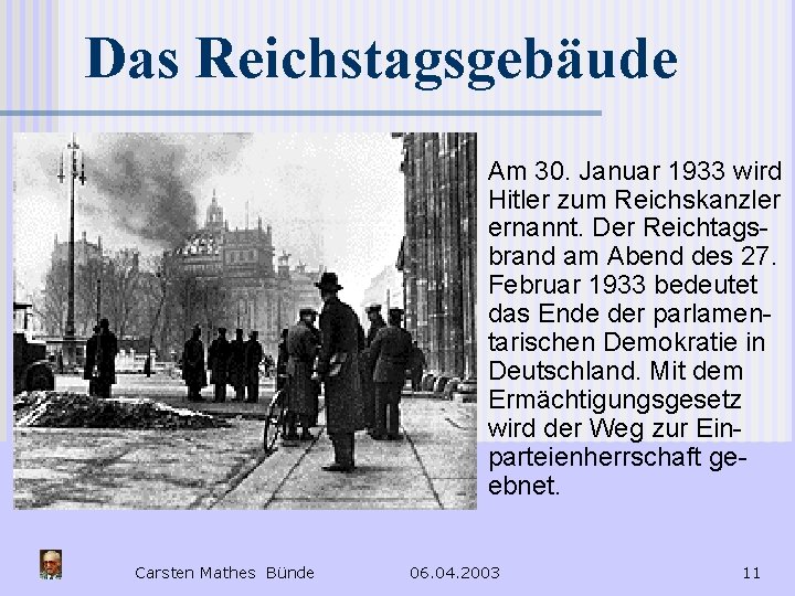 Das Reichstagsgebäude n Carsten Mathes Bünde Am 30. Januar 1933 wird Hitler zum Reichskanzler