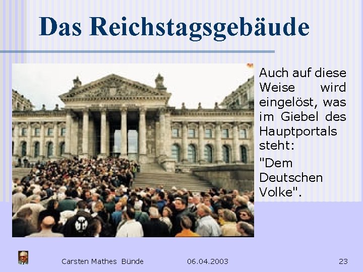 Das Reichstagsgebäude n n Carsten Mathes Bünde 06. 04. 2003 Auch auf diese Weise