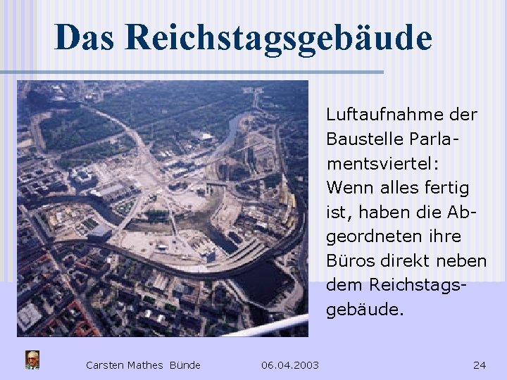 Das Reichstagsgebäude Luftaufnahme der Baustelle Parlamentsviertel: Wenn alles fertig ist, haben die Abgeordneten ihre