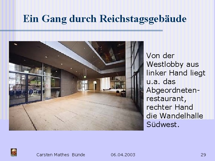 Ein Gang durch Reichstagsgebäude Von der Westlobby aus linker Hand liegt u. a. das