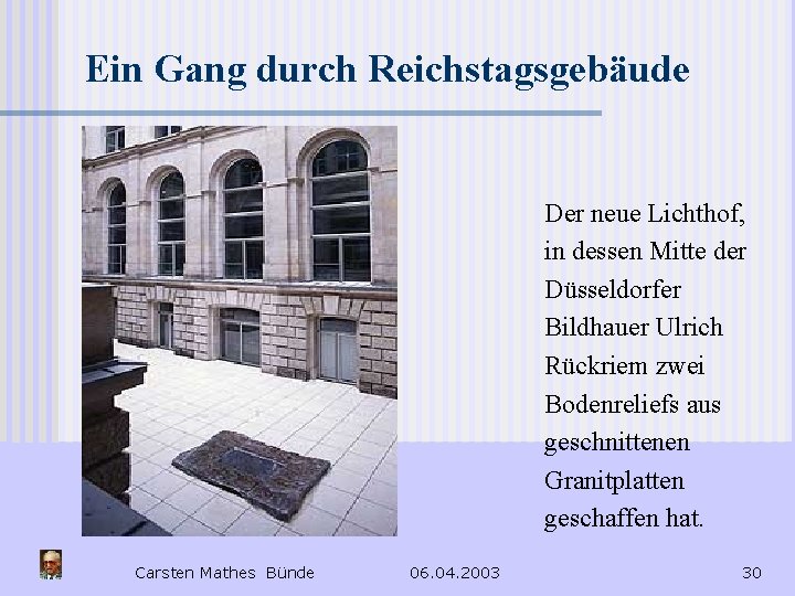 Ein Gang durch Reichstagsgebäude Der neue Lichthof, in dessen Mitte der Düsseldorfer Bildhauer Ulrich