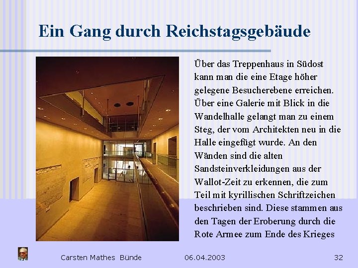 Ein Gang durch Reichstagsgebäude Über das Treppenhaus in Südost kann man die eine Etage