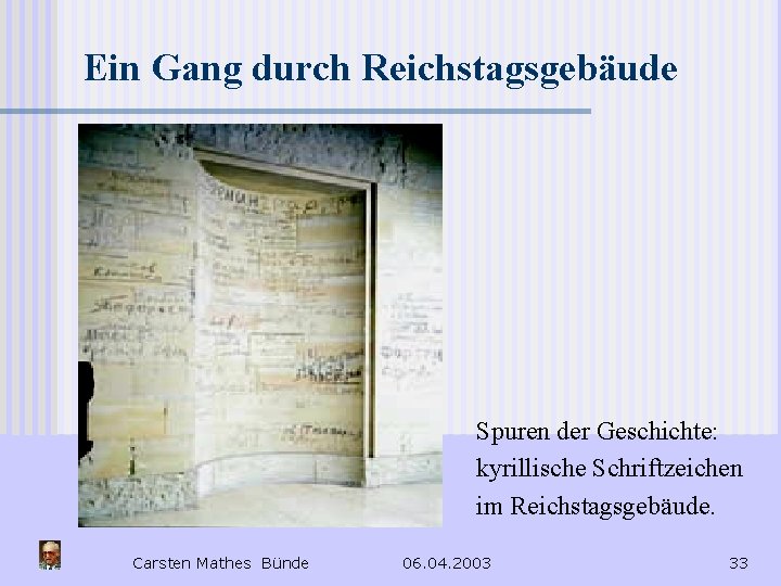 Ein Gang durch Reichstagsgebäude Spuren der Geschichte: kyrillische Schriftzeichen im Reichstagsgebäude. Carsten Mathes Bünde