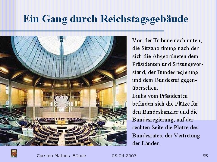Ein Gang durch Reichstagsgebäude Von der Tribüne nach unten, die Sitzanordnung nach der sich