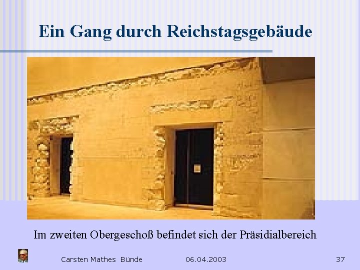 Ein Gang durch Reichstagsgebäude Im zweiten Obergeschoß befindet sich der Präsidialbereich Carsten Mathes Bünde