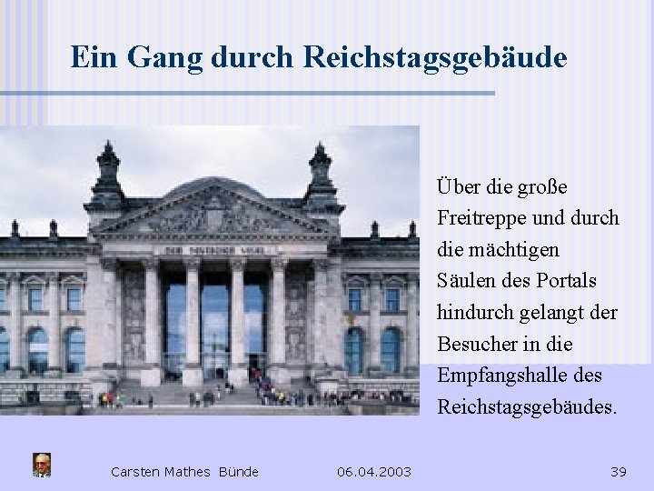 Ein Gang durch Reichstagsgebäude Über die große Freitreppe und durch die mächtigen Säulen des