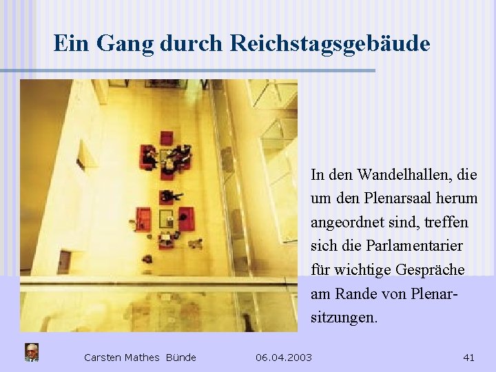 Ein Gang durch Reichstagsgebäude In den Wandelhallen, die um den Plenarsaal herum angeordnet sind,