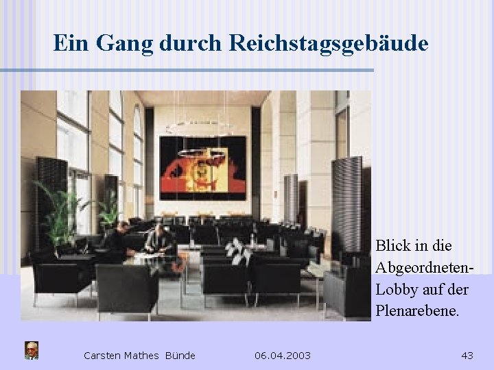 Ein Gang durch Reichstagsgebäude Blick in die Abgeordneten. Lobby auf der Plenarebene. Carsten Mathes