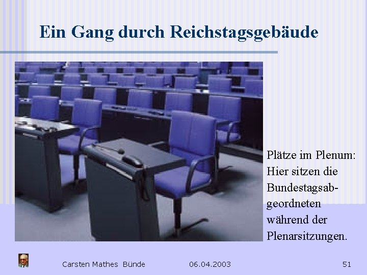 Ein Gang durch Reichstagsgebäude Plätze im Plenum: Hier sitzen die Bundestagsabgeordneten während der Plenarsitzungen.