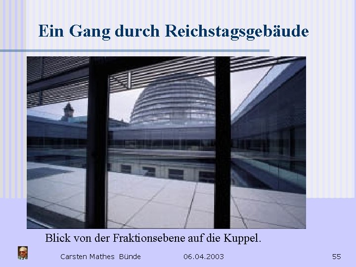 Ein Gang durch Reichstagsgebäude Blick von der Fraktionsebene auf die Kuppel. Carsten Mathes Bünde