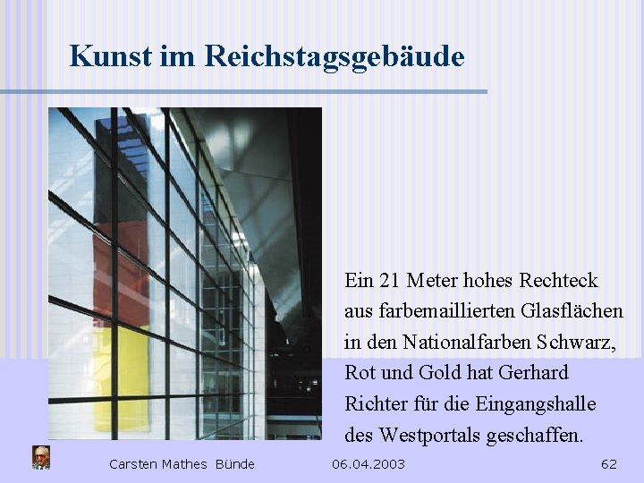 Kunst im Reichstagsgebäude Ein 21 Meter hohes Rechteck aus farbemaillierten Glasflächen in den Nationalfarben